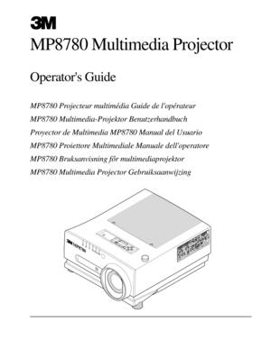 Page 1MP8780 Projecteur multimŽdia Guide de lopŽrateur
MP8780 Multimedia-Projektor Benutzerhandbuch
Proyector de Multimedia MP8780 Manual del Usuario
MP8780 Proiettore Multimediale Manuale delloperatore
MP8780 Bruksanvisning for multimediaprojektor
MP8780 Multimedia Projector Gebruiksaanwijzing
MP8780 Multimedia Projector
Operators Guide
EPS-57A 