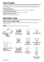 Page 2ENGLISH-2
FEATURES
FEATURES
This liquid crystal projector is used to project various computer signal\
s as well as NTSC / PAL /
SECAM video signals onto a screen. Little space is required for installa\
tion and large images can
easily be realized.
Outstanding Brightness
The UHB lamp and high-efficiency optical system assure a high level of b\
rightness.
Partial Magnification Function
Interesting parts of images can be magnified for closer viewing. 
Distortion Correction Function
Distortion-free images...