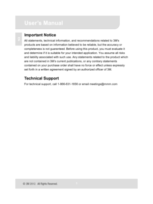 Page 2
 User’s Manual 
1 
EN Important Notice All statements, technical information, and recommendations related to 3Ms 
products are based on information believed to be reliable, but the accuracy or 
completeness is not guaranteed. Before using this product, you must evaluate it 
and determine if it is suitable for your intended application. You assume all risks 
and liability associated with such use. Any statements related to the product which 
are not contained in 3M’s current publications, or any contrary...