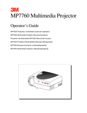 Page 113Mª Multimedia Projector MP7760
© 3M IPC 2000
MP7760 Multimedia Projector
OperatorÕs Guide
MP7630 Projecteur multimŽdia Guide de lopŽrateur
MP7630 Multimedia-Projektor Benutzerhandbuch
Proyector de Multimedia MP7630 Manual del Usuario
MP7630 Proiettore Multimediale Manuale delloperatore
MP7630 Bruksanvisning fšr multimediaprojektor
MP7630 Multimedia Projector Gebruiksaanwijzing 