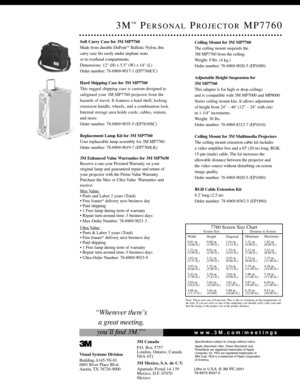Page 23M™PERSONALPROJECTORMP7760
Soft Carry Case for 3M MP7760
Made from durable DuPontTMBallistic Nylon, this
carry case ﬁts easily under airplane seats 
or in overhead compartments.
Dimensions: 12 (H) x 5.5 (W) x 14 (L)
Order number: 78-6969-9017-1 (EP7760CC)
Hard Shipping Case for 3M MP7760 
This rugged shipping case is custom-designed to
safeguard your 3M MP7760 projector from the
hazards of travel. It features a hard shell, locking
extension handle, wheels, and a combination lock.
Internal storage area...
