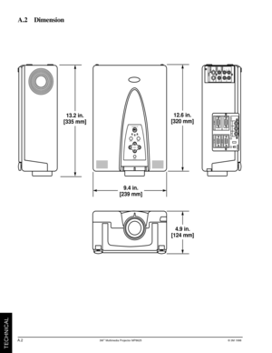 Page 243Mª Multimedia Projector MP8625© 3M 1998
TECHNICAL
A.2    Dimension
A.2
RGB  IN
CONTROLRGB  OUT
2
AUDIO IN OUT
1
12 12 12 S-VIDEOINPUT
VIDEO
AUDIO
L
R
K
2 1
RESET
MENU
STANDBY/ON MUTE
LAMPON
TEMP
INPUT
12.6 in.
[320 mm]
9.4 in.
[239 mm]
4.9 in.
[124 mm]
8625-01A
13.2 in.
[335 mm] 