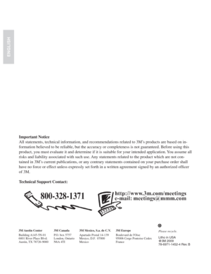 Page 36Important Notice
All statements, technical information, and recommendations related to 3M’s products are based on in-
formation believed to be reliable, but the accuracy or completeness is not guaranteed. Before using this 
product, you must evaluate it and determine if it is suitable for your intended application. You assume all 
risks and liability associated with such use. Any statements related to the product which are not con-
tained in 3M’s current publications, or any contrary statements contained...