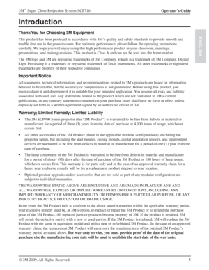 Page 55 Operator’s Guide 3M
™ Super Close Projection System SCP716
© 3M 2009. All Rights Reserved.
ENGLISH
Introduction
Thank You for Choosing 3M Equipment
This product has been produced in accordance with 3M’s quality and safety standards to provide smooth and 
trouble free use in the years to come. For optimum performance, please follow the operating instructions 
carefully. We hope you will enjoy using this high performance product in your classroom, meetings, 
presentations, and training sessions. This...