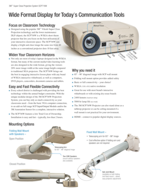 Page 23M™ Super Close Projection S\fstem SCP71\bW
Mounting Options
Folding Wall Mount  
with Speakers – 
Open Position
Telescopin\b Armfor \b5" - 98" diago\nnal image 
Two 20W Speakers(mount without spea\nkers also available)
Fixed Wall Mount –
Closed Position
• Telescoping arm for \b5" - 98" image
• Cost-effective option if folding arm and 
speakers are not required
Focus on Classroom Technology 
n	Designed	using 	the 	popular 	3M™	Vi\fuiti 	Super 	Close	
Pro\bection 	technology 	and 	the...