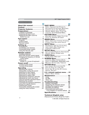 Page 22
About this manual.......... 1
Content .................. 2
Projector features.......... 3
Preparations.............. 3
&RQWHQWVRISDFNDJH3
)DVWHQLQJWKHOHQVFRYHU3
5HSODFLQJWKH¿OWHUFRYHUIRU
ERWWRPXSXVH 3
Part names ............... 4
3URMHFWRU 4
&RQWUROSDQHO5
5HPRWHFRQWURO 5
Setting up ................ 6
$UUDQJHPHQW6
&RQQHFWLQJ\RXUGHYLFHV8...