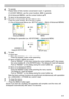 Page 25
5

4. To operate 
Please follow of the mention concerned in each. In general,
(1) At EASY MENU, use the cursor buttons ◄/► to operate.
(2) At Advanced MENU, use the cursor buttons ▲/▼. 
5. To return to the previous menu 
Press the cursor button ◄ or the ESC button.
(1) One of Advanced Menus (ex. SETUP menu) → Main of Advanced MENU
(2) Dialogs for operation (ex. KEYSTONE) → Advanced MENU
6. To reset
() Each item 
Press the RESET button while operating.
() Items of EASY MENU (at a time)...