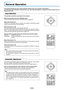 Page 25E-24
General Operation
This section describes the use of direct operation with the main unit or remote control buttons.
For information about operation using the menu, see “Menu Operation Method” on Page E-33 and the various items on
Pages E-40 to E-53.
Input Selection
STANDBY
FREEZE
MUTEECO AUTO
ASPECT
TIMER VOL KSTN ZOOMCANCEL QUICKMENU
ENTER
Q
1234
RGB
VIDEO
This operation selects the input signal to be projected.
Main unit operation: Press the SOURCE button.
(It will not function while the menu or...