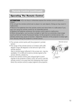 Page 1313
Operating The Remote Control
ATTENTION• Do not drop or otherwise expose the remote control to physical
impact.
• Do not get the remote control wet or place it on wet objects. Doing\
 so may result in
malfunction.
• Remove the batteries from the remote control and store them in a sa\
fe place if you
won’t be using the remote control for an extended period.
• Replace the batteries whenever the remote control starts to malfunc\
tion.
• When strong lights, such as direct sunlight or light from an extrem\...