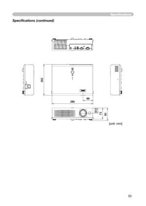 Page 53
53

Speciﬁ cations
Speciﬁ cations (continued)
[unit: mm][unit: mm]
202
28569
33.57383 