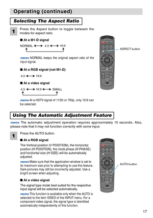 Page 17STANDBY/ONVIDEOLASER INDICATOR
ESC MENUPOSITIONRESET AUTO
KEYSTONE1  2  3
ID CHANGESEARCH
ON
OFFFREEZE MUTEMAGNFYPinPVOLUME
RGB
BLANK
PREVIOUSNEXT ASPECT MOUSE
LASERLENS SHIFT+
–––++FOCUS ZOOM
STANDBY/ONVIDEOLASER INDICATOR
ESC MENUPOSITIONRESET AUTO
KEYSTONE1  2  3
ID CHANGESEARCH
ON
OFFFREEZE MUTEMAGNFYPinPVOLUME
RGB
BLANK
PREVIOUSNEXT ASPECT MOUSE
LASERLENS SHIFT+
–––++FOCUS ZOOM
17
Operating (continued) Operating (continued)
The Vertical position (V POSITION), the horizontal
position (H POSITION),...