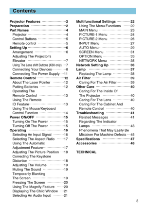 Page 33
Contents Contents
Projector Featuresœ œœ
œœ
œœ
œœ
œœ
œœ
œ
2
Preparationœ œœ
œœ
œœ
œœ
œœ
œœ
œœ
œœ
œœ
œ
2
Part Namesœ œœ
œœ
œœ
œœ
œœ
œœ
œœ
œœ
œœ
œ
4
Projectorœœœœœœœœœœœ4
Control Buttonsœœœœœœœœ5
Remote controlœœœœœœœœ5
Setting Upœ œœ
œœ
œœ
œœ
œœ
œœ
œœ
œœ
œœ
œœ
œ
6
Arrangementœœœœœœœœœ6
Adjusting The Projector’s
Elevatorœœœœœœœœœœœ7
Using The Lens shift Buttons (X80 only)œ7...