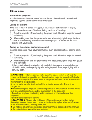 Page 6161
Maintenance
Inside of the projector
In order to ensure the safe use of your projector, please have it cleaned and 
inspected by your dealer about once every year.
Caring for the lens
DWLRQRIGLVSOD\
quality. Please take care of the lens, being cautious of handling.
1.Turn the projector off, and unplug the power cord. Allow the projector to cool 
VXI