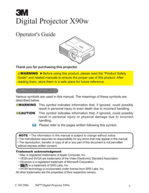 Page 11
Digital Projector X90w
Operators Guide
Thank you for purchasing this projector.
WARNINGyBefore using this product, please read the "Product Safety 
Guide" and related manuals to ensure the proper use of this product. After 
reading them, store them in a safe place for future reference.
About this manual
Various symbols are used in this manual. The meanings of these symbols are 
described below. 
WARNINGThis symbol indicates information that, if ignored, could possibly 
result in personal...