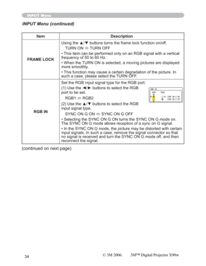 Page 3434
Item Description
FRAME LOCK8VLQJWKHxzEXWWRQVWXUQVWKHIUDPHORFNIXQFWLRQRQRII
TURN ON 
Ù TURN OFF
• This item can be performed only on an RGB signal with a vertical 
frequency of 50 to 60 Hz.
• When the TURN ON is selected, a moving pictures are displayed 
more smoothly.
• This function may cause a certain degradation of the picture. In 
such a case, please select the TURN OFF.
RGB INSet the RGB input signal type for the RGB port.
(1) Use thH{yEXWWRQVWRVHOHFWWKH5*%
port to be...