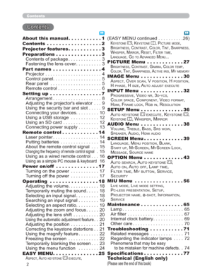Page 2
2
Contents
&RQWHQWV
About this manual...........1
Contents . .................2
Projector features ...........3
Preparations ...............3
&RQWHQWVRISDFNDJH 3
)DVWHQLQJWKHOHQVFRYHU 3
Part names . ...............4
3URMHFWRU  4
&RQWUROSDQHO  5
5HDUSDQHO   5
5HPRWHFRQWURO  6
Setting up . ................7
$UUDQJHPHQW  8
$GMXVWLQJWKHSURMHFWRU
VHOHYDWRU    9...