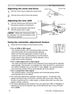 Page 20
20
Operating
‡:KHQWKHYHUWLFDOOHQVVKLIW
LVDGMXVWHGLWLVUHFRPPHQGHGWRVKLIW
WKHSLFWXUHXSZDUG NOTE
8VHWKH]RRPULQJWRDGMXVWWKHVFUHHQVL]H
Adjusting the zoom and focus
8VHWKHIRFXVULQJWRIRFXVWKHSLFWXUH
ESC MENU RESET
POSITION AUTO
 MAGNIFY
MY BUTTONVOLUME
 ENTER
PAGE UP PAGE DOWN
2/5
1/10
1/10
=RRPULQJ )RFXVULQJ
7R S
8VHWKHYHUWLFDOOHQVVKLIWGLDOWRVKLIW
WKHSLFWXUHXSZDUGRUGRZQZDUG
Adjusting the lens shift
8VHWKHKRUL]RQWDOOHQVVKLIWGLDOWR...