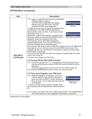 Page 51
51
OPTION Menu
Item Description
SECURITY
(continued)
 ,QSXWDSDUW3,1&RGHXVLQJWKHxz{y
5*%DQG,1387EXWWRQV
7KH3,1&2($*$,1%2;ZLOODSSHDU
5HHQWHUWKHVDPH3,1&RGH7KLVZLOO
FRPSOHWHWKH3,1&RGHUHJLVWUDWLRQ
‡,IWKHUHLVQRNH\LQSXWIRUDERXWVHFRQGVZKLOH
WKH3,1%2;RUWKH3,1&2($*$,1%2;LV
GLVSOD\HGWKHPHQXZLOOFORVH,IQHFHVVDU\UHSHDW
WKHSURFHVVIURP
$IWHUZDUGVDQ\WLPHWKHSURMHFWRULVUHVWDUWHGDIWHU...