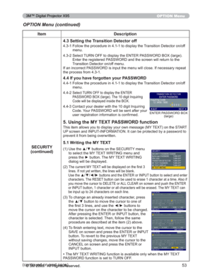 Page 53
53
OPTION Menu
Item Description
SECURITY
(continued) 4.3 Setting the Transition Detector off

)ROORZWKHSURFHGXUHLQWRGLVSOD\WKH7UDQVLWLRQHWHFWR URQRII
PHQX
 6HOHFW78512))WRGLVSOD\WKH(17(53$66:25%2;ODUJH
(QWHUWKHUHJLVWHUHG3$66:25DQGWKHVFUHHQZLOOUHWXUQWRWKH 
7UDQVLWLRQHWHFWRURQRIIPHQX
,IDQLQFRUUHFW3$66:25LVLQSXWWKHPHQXZLOOFORVH,IQHFHV VDU\UHSHDW
WKHSURFHVVIURP
4.4 If you have forgotten your PASSWORD
...