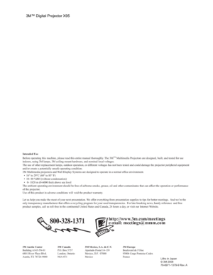 Page 79
Intended Use
Before operating this machine, please read this entire manual thoroughly\
. The 3MTM Multimedia Projectors are designed, built, and tested for use 
indoors, using 3M lamps, 3M ceiling mount hardware, and nominal local vo\
ltages.
The use of other replacement lamps, outdoor operation, or different voltages has not been tested and could damage the projector  peripheral equipment 
and/or create a potentially unsafe operating condition....