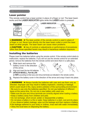 Page 14
14
Remote control
5HPRWHFRQWURO
Laser pointer
7KLVUHPRWHFRQWUROKDVDODVHUSRLQWHULQSODFHRID¿QJHURUURG7KHODVHUEHDP
ZRUNVDQGWKH
/$6(5,1,&$725OLJKWVZKLOHWKH/$6(5EXWWRQLVSUHVVHG
y7KHODVHUSRLQWHURIWKHUHPRWHFRQWUROLVXVHGLQSODFHRI
D¿QJHURUURG1HYHUORRNGLUHFWO\LQWRWKHODVHUEHDPRXWOHW RUSRLQWWKHODVHU
EHDPDWRWKHUSHRSOH7KHODVHUEHDPFDQFDXVHYLVLRQSUREOHPV WARNING
y8VHRIFRQWUROVRUDGMXVWPHQWVRUSHUIRUPDQFHRISURFHGXUHV...