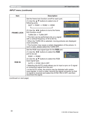 Page 34
34
INPUT menu
INPUT menu (continued)
Item Description
FRAME LOCK 6HWWKHIUDPHORFNIXQFWLRQRQRIIIRUHDFKSRUW
8VHWKHxzEXWWRQVWRVHOHFWRQHRI
IROORZLQJSRUWV
48,7 Ù5*%
Ù5*%
Ù+0,

8VHWKH{yEXWWRQVWRWXUQVWKHIUDPH
ORFNIXQFWLRQRQRII
785121 Ù78512))
