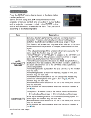 Page 36
36
SETUP menu
6(783PHQX
)URPWKH6(783PHQXLWHPVVKRZQLQWKHWDEOHEHORZ
FDQEHSHUIRUPHG
6HOHFWDQLWHPXVLQJWKHxzFXUVRUEXWWRQVRQWKH
SURMHFWRURUUHPRWHFRQWURODQGSUHVVWKHyFXUVRUEXWWRQ
RQWKHSURMHFWRURUUHPRWHFRQWURORUWKH
(17(5EXWWRQ
RQWKHUHPRWHFRQWUROWRH[HFXWHWKHLWHP7KHQSHUIRUPLW
DFFRUGLQJWRWKHIROORZLQJWDEOH
Item Description
AUTO 
KEYSTONE 
EXECUTE 6HOHFWLQJWKLVLWHPSHUIRUPVWKH$XWRPDWLFNH\VWRQHGLVWRUWLRQ...