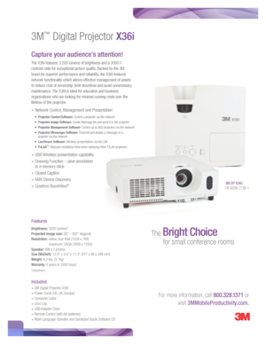 Page 1Capture your audience’s attention!  
The X36i features 3,200 lumens of brightness and a 3000:1 
contrast ratio for exceptional picture quality. Backed by the 3M 
brand for superior performance and reliability, the X36i features 
network functionality which allows effective management of assets 
to reduce cost of ownership, limit downtime and avoid unnecessary 
maintenance. The X36i is ideal for education and business 
organizations who are looking for minimal running costs over the 
lifetime of the...