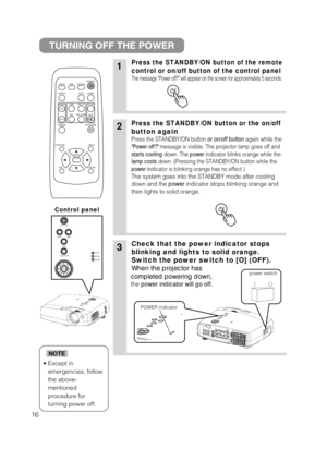 Page 1716
1Press the STANDBY/ON button of the remote 
control or on/off button of the control panel
The message Power off? will appear on the screen for approximately 5 s\
econds. 
3
TURNING OFF THE POWER
VIDEO
ASPECT
HOME
END MUTE
PA
GE DOWN
KEYSTONE
FREEZE OFFON
MENU
POSITION
ENTER
ESC RESET
PA GE UP VOLUME
MAGNIFY
AU TO BLANK
RGB SEARCH
STANDBY/ON
lamp
temp
power
on     off
video         rgb reset
menu
keystone
Control panel
2Press the STANDBY/ON button or the on/off
button again
Press the STANDBY/ON button...