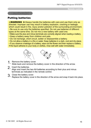 Page 15
15

Putting batteries
WARNING  ►Always handle the batteries with care and use them only as 
directed. Improper use may result in battery explosion, cracking or leakage, 
which could result in ﬁre, injury and/or pollution of the surrounding environment.
• Be sure to use only the batteries speciﬁed. Do not use batteries of different 
types at the same time. Do not mix a new battery with used one. 
• 
Make sure the plus and minus terminals are correctly aligned when loading a battery.
• Keep a battery away...