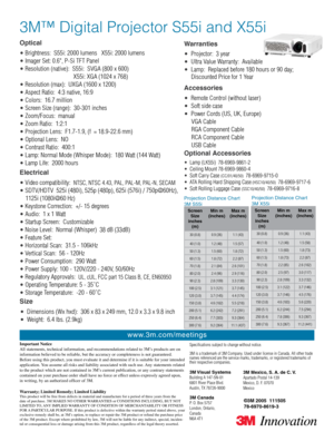 Page 2
Optical
Electrical
Size
Warranties
Accessories
3M Visual Systems Building A 147-5N-016801 River Place Blvd. Austin, TX 78726-9000
3M Canada P. O. Box 5757London, Ontario, Canada N6A 4T1
3M Mexico, S. A. de C. V. Apartado Postal 14-139 Mexico, D. F. 07070 Mexico
©3M 2005  111505 
78-6970-8619-3
www.3m.com/meetings
• Brightness:  S55i: 2000 lumens   X55i: 2000 lumens 
• Imager Set: 0.6", P-Si TFT Panel 
• Resolution (native):  S55i:  SVGA (800 x 600) 
                                     X55i: XGA...