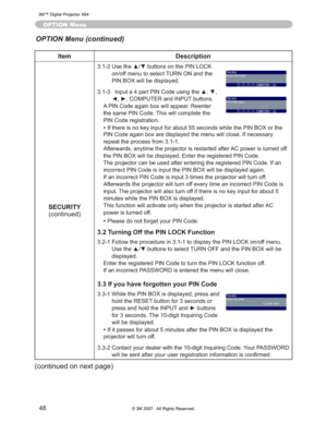 Page 48
48
Item Description
SECURITY FRQWLQXHG
 8VHWKHxzEXWWRQVRQWKH3,1/2&.
RQRIIPHQXWRVHOHFW785121DQGWKH
3,1%2;ZLOOEHGLVSOD\HG
 ,QSXWDSDUW3,1&RGHXVLQJWKHxz
{y&20387(5DQG,1387EXWWRQV
$3,1&RGHDJDLQER[ZLOODSSHDU5HHQWHU
WKHVDPH3,1&RGH7KLVZLOOFRPSOHWHWKH
3,1&RGHUHJLVWUDWLRQ
•,IWKHUHLVQRNH\LQSXWIRUDERXWVHFRQGVZKLOHWKH3,1%2; RUWKH
3,1&RGHDJDLQER[DUHGLVSOD\HGWKHPHQXZLOOFORVH,IQHFHVV DU\...