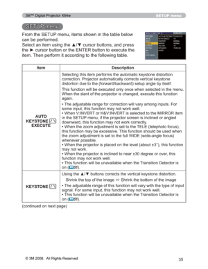 Page 35
35
SETUP menu
6(783PHQX
)URPWKH6(783PHQXLWHPVVKRZQLQWKHWDEOHEHORZ
FDQEHSHUIRUPHG
6HOHFWDQLWHPXVLQJWKHxzFXUVRUEXWWRQVDQGSUHVV
WKHyFXUVRUEXWWRQRUWKH(17(5EXWWRQWRH[HFXWHWKH
LWHP7KHQSHUIRUPLWDFFRUGLQJWRWKHIROORZLQJWDEOH
Item Description
AUTO 
KEYSTONE 
EXECUTE 6HOHFWLQJWKLVLWHPSHUIRUPVWKHDXWRPDWLFNH\VWRQHGLVWRUWLRQ
FRUUHFWLRQ3URMHFWRUDXWRPDWLFDOO\FRUUHFWVYHUWLFDONH\VWRQH
GLVWRUWLRQGXHWRWKHIRUZDUGEDFNZDUGVHWXSDQJOHE\LWVHOI...