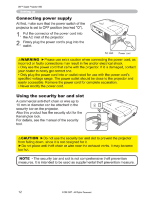 Page 12
12
Setting up
Connecting power supply
$W¿UVWPDNHVXUHWKDWWKHSRZHUVZLWFKRIWKH
SURMHFWRULVVHWWR2))SRVLWLRQPDUNHG2
3XWWKHFRQQHFWRURIWKHSRZHUFRUGLQWR
WKH$&LQOHWRIWKHSURMHFWRU
)LUPO\SOXJWKHSRZHUFRUG