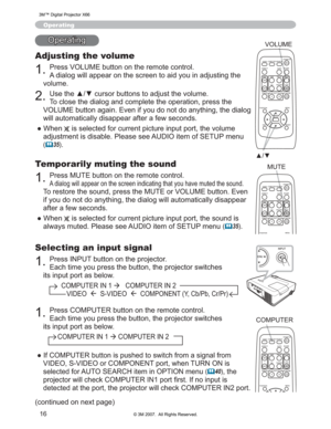 Page 16
16
Selecting an input signal
3UHVV,1387EXWWRQRQWKHSURMHFWRU
(DFKWLPH\RXSUHVVWKHEXWWRQWKHSURMHFWRUVZLWFKHV
LWVLQSXWSRUWDVEHORZ
&20387(5,1 Æ&20387(5,1
9,(2Æ69,(2Æ&20321(17