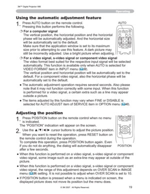 Page 19
19
Adjusting the position
3UHVV326,7,21EXWWRQRQWKHUHPRWHFRQWUROZKHQQRPHQX
LVLQGLFDWHG
7KH³326,7,21´LQGLFDWLRQZLOODSSHDURQWKHVFUHHQ
8VHWKHxz{yFXUVRUEXWWRQVWRDGMXVWWKHSLFWXUHSRVLWLRQ
:KHQ\RXZDQWWRUHVHWWKHRSHUDWLRQSUHVV5(6(7EXWWRQRQ
WKHUHPRWHFRQWUROGXULQJWKHRSHUDWLRQ
7RFRPSOHWHWKLVRSHUDWLRQSUHVV326,7,21EXWWRQDJDLQ(YHQ
LI\RXGRQRWGRDQ\WKLQJWKHGLDORJZLOODXWRPDWLFDOO\GLVDSS HDU
DIWHUDIHZVHFRQGV...