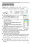 Page 23
23

Multifunctional settings
Multifunctional settings
Using the menu function
This projector has the following menus: PICTURE, IMAGE, INPUT, SETUP, 
SCREEN, OPTION and EASY MENU. Each of these menus is operated using the 
same methods. The basic operations of these menus are as follows.
1. Press the MENU button on the remote control or one of the 
cursor buttons on the projector.
   
The advanced MENU or EASY MENU will appear
. 
2. Use the cursor buttons ▲/▼ to select a menu.
 At the EASY MENU 
If you...