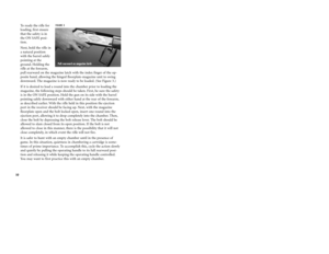 Page 11To ready the rifle for
loading, first ensure
that the safety is in
the ON SAFE posi-
tion.
Next, hold the rifle in
a natural position
with the barrel safely
pointing at the
ground. Holding the
rifle at the forearm,
pull rearward on the magazine latch with the index finger of the op-
posite hand, allowing the hinged floorplate-magazine unit to swing
downward. The magazine is now ready to be loaded. (See Figure 3.)
If it is desired to load a round into the chamber prior to loading the
magazine, the...