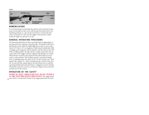 Page 9NOMENCLATUREIn conventional gun terminology the position and movement of gun
parts are described as they occur with the gun horizontal and in nor-
mal firing position; i.e., the muzzle is forward or in front; the butt-
stock is rearward or to the rear; the trigger is downward or under-
neath; the sights are upward or on top.GENERAL OPERATING PROCEDUREThe Browning BAR Mark II Safari and BAR Mark II Lightweight are
gas operated, semi-automatic repeating rifles. The Mark II Safari has a
steel blued receiver...