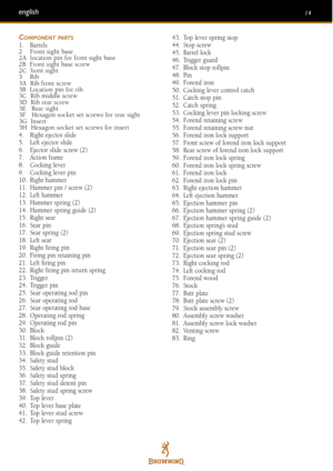 Page 14COMPONENT PARTS1. Barrels2    Front sight base
2A  location pin for front sight base2B  Front sight base screw
2C  front sight 3    Rib
3A  Rib front screw3B  Location pin for rib
3C  Rib middle screw
3D  Rib rear screw
3E Rear sight
3F   Hexagon socket set screws for rear sight
3G  Insert
3H  Hexagon socket set screws for insert
4. Right ejector slide
5. Left ejector slide
6. Ejector slide screw (2)
7. Action frame
8. Cocking lever
9. Cocking lever pin
10. Right hammer
11. Hammer pin / screw (2)
12....