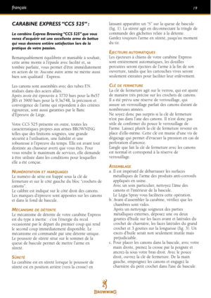 Page 1919français
CARABINE EXPRESS “CCS 525” :
La carabine Express Browning “CCS 525” que vous
venez d’acquérir est une excellente arme de battue
qui vous donnera entière satisfaction lors de la
pratique de votre passion.
Remarquablement équilibrée et maniable à souhait,
cette arme monte à l’épaule avec facilité et, sa
tombée parfaite, vous permet d’être immédiatement
en action de tir. Aucune autre arme ne mérite aussi
bien son qualitatif : Express.
Les canons sont assemblés avec des tubes F.N.
réalisés dans...